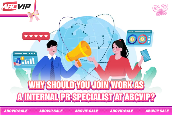 Why should you join work as a internal pr specialist at ABCVIP