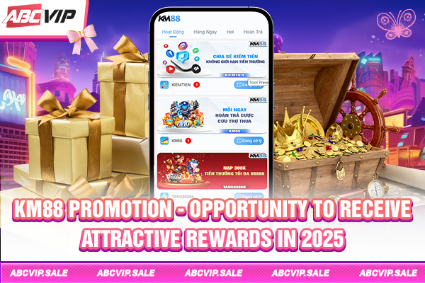 KM88 promotion - Opportunity to receive attractive rewards in 2025