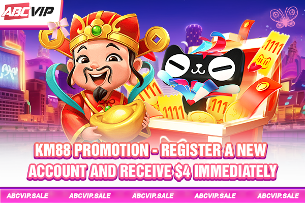 KM88 Promotion - Register a new account and receive $4 immediately