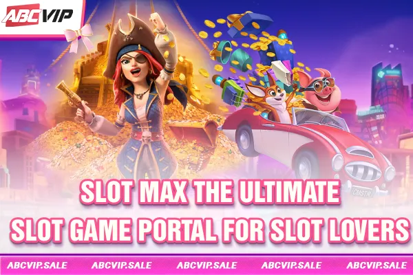 Slot Max - The ultimate slot game portal for slot lovers