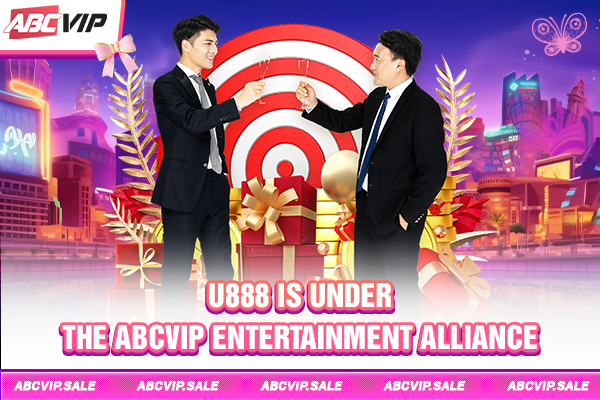 U888 is under the ABCVIP Entertainment Alliance