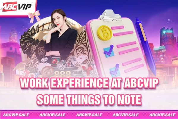 Work experience at ABCVIP - Some things to note