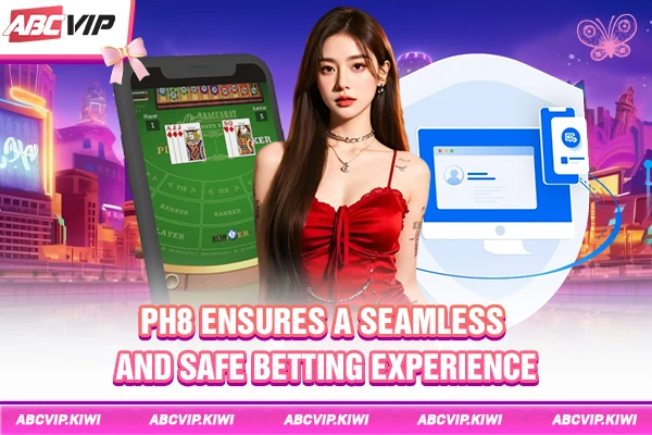 PH8 ensures a seamless and safe betting experience